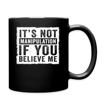 Keine Manipulation, wenn du glaubst - Tasse einfarbig - Schwarz - Rechts