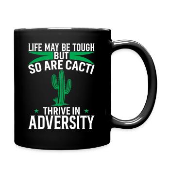 Life May Be Tough, But So Are Cacti - Thrive In Ad - Full Colour Mug - black - Right