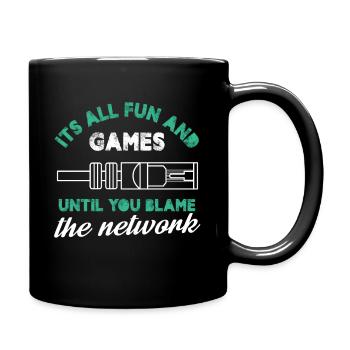It's All Fun And Games Until You Blame The Network - Tasse einfarbig - Schwarz - Rechts