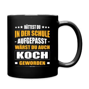 Hättest Du Mal In Der Schule Aufgepasst Koch - Tasse einfarbig - Schwarz - Rechts