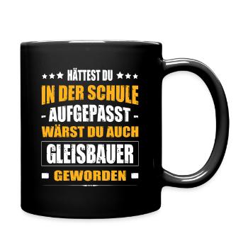 Hättest Du Mal In Der Schule Aufgepasst Gleisbauer - Tasse einfarbig - Schwarz - Rechts