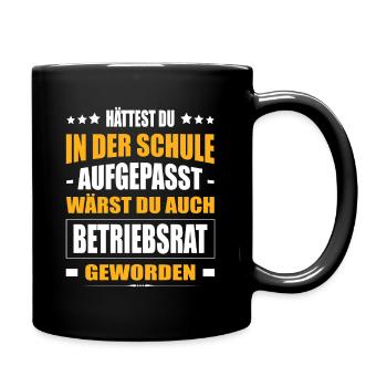 Hättest Du In Der Schule Aufgepasst Betriebsrat - Tasse einfarbig - Schwarz - Rechts