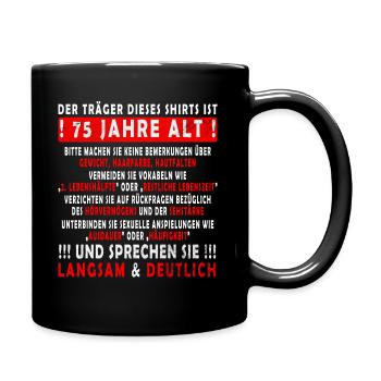 Der Träger dieses Shirt 75 Jahre Geburtstag - Tasse einfarbig - Schwarz - Rechts