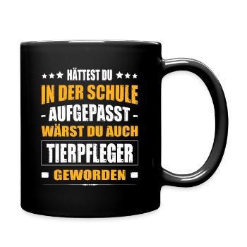Hättest Du In Der Schule Aufgepasst Tierpfleger - Tasse einfarbig - Schwarz - Rechts