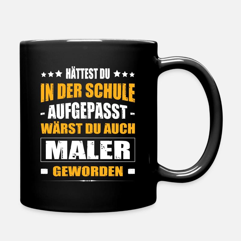 Hättest Du Mal In Der Schule Aufgepasst Maler - Tasse einfarbig - Schwarz
