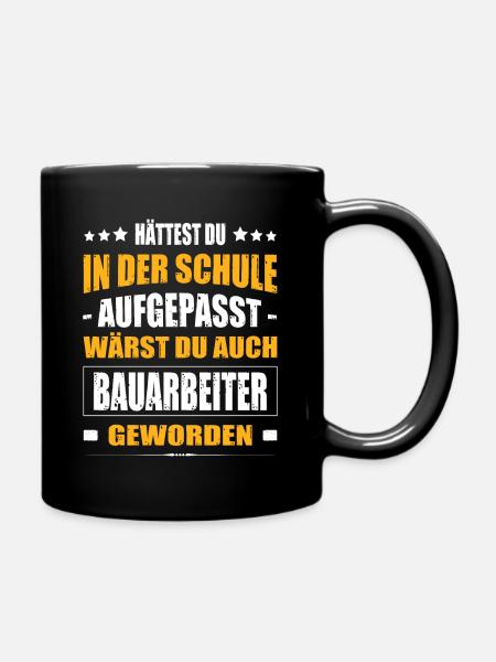 Hättest Du In Der Schule Aufgepasst Bauarbeiter - Tasse einfarbig - Schwarz