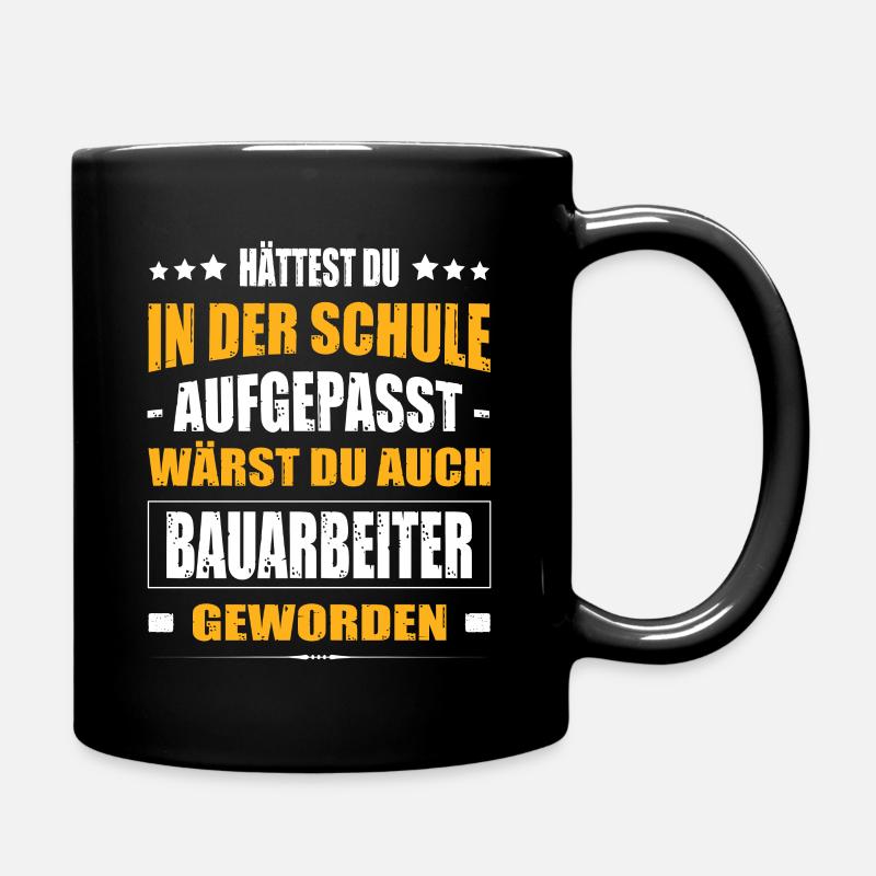 Hättest Du In Der Schule Aufgepasst Bauarbeiter - Tasse einfarbig - Schwarz