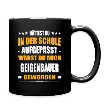 Hättest Du In Der Schule Aufgepasst Geigenbauer - Tasse einfarbig - Schwarz - Rechts