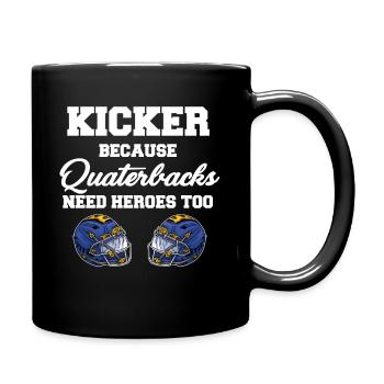 Kickers, because quarterbacks need heroes too - Full Colour Mug - black - Right