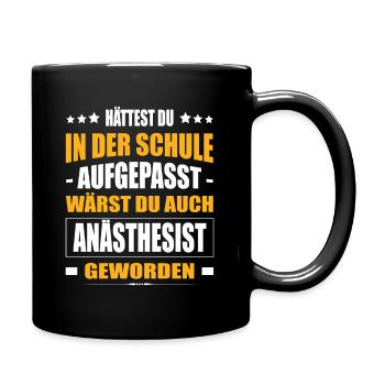 Hättest Du In Der Schule Aufgepasst Anästhesist - Tasse einfarbig - Schwarz - Rechts