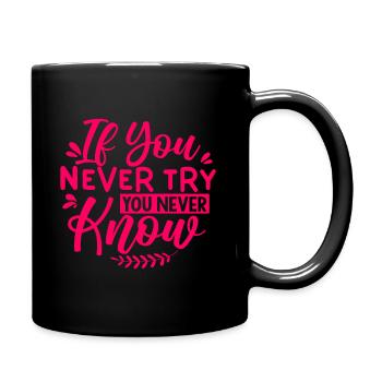 If You Never Try You Never Know - Full Colour Mug - black - Right