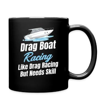 Drag Boat Racing Wie Drag Racing, Braucht Aber - Tasse einfarbig - Schwarz - Rechts