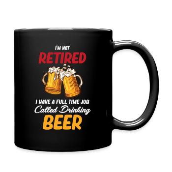 I am not retired, I have a - Full Colour Mug - black - Right