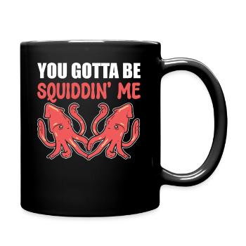 You Gotta Be Squiddin' Me Meereszoologe - Tasse einfarbig - Schwarz - Rechts