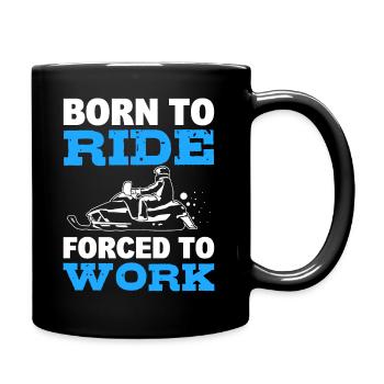 Born To Ride Forced To Work Schlittenfahrer - Tasse einfarbig - Schwarz - Rechts