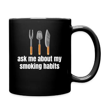Fragen Sie Mich Nach Meinen Rauchgewohnheiten - Tasse einfarbig - Schwarz - Rechts