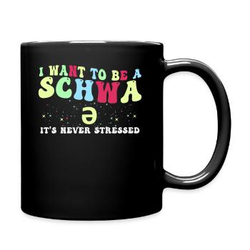 I Want To Be A Schwa Its Never Stressed - Full Colour Mug - black - Right