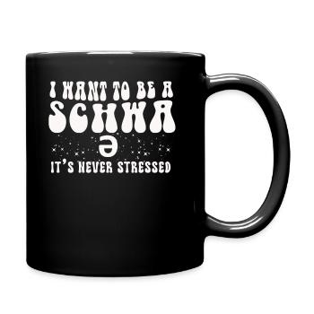 Ich will ein Schwa sein, der nie gestresst ist - Tasse einfarbig - Schwarz - Rechts
