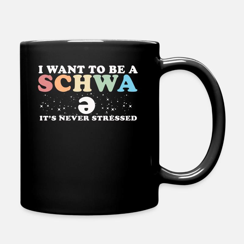 Ich will ein Schwa sein, der nie gestresst ist - Tasse einfarbig - Schwarz