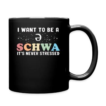 Ich will ein Schwa sein, der nie gestresst ist - Tasse einfarbig - Schwarz - Rechts