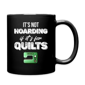 Ce n’est pas de la thésaurisation quand c’est pour les courtepointes - Mug uni - noir - Droite