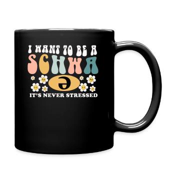 I Want To Be A Schwa Its Never Stressed - Full Colour Mug - black - Right