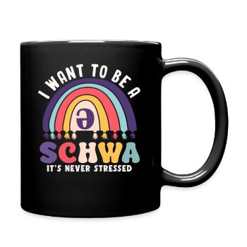 I Want To Be A Schwa Its Never Stressed - Full Colour Mug - black - Right