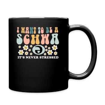 I Want To Be A Schwa Its Never Stressed - Full Colour Mug - black - Right