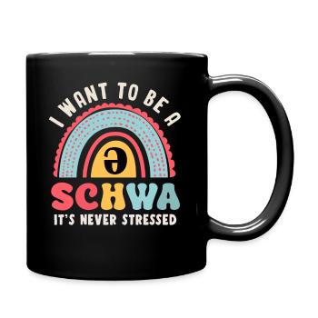 I Want To Be A Schwa Its Never Stressed - Full Colour Mug - black - Right