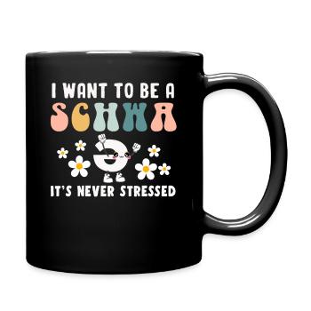 Ich will ein Schwa sein, es ist nie gestresst - Tasse einfarbig - Schwarz - Rechts