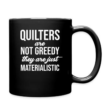 Quilterinnen Sind Nicht Gierig, Sie Sind Nur - Tasse einfarbig - Schwarz - Rechts