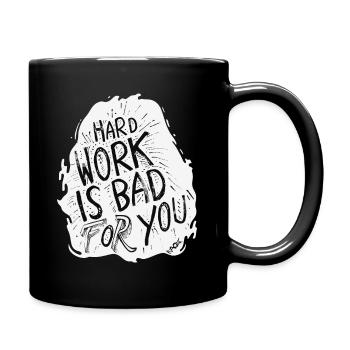 Le travail acharné est mauvais pour vous - Mug uni - noir - Droite