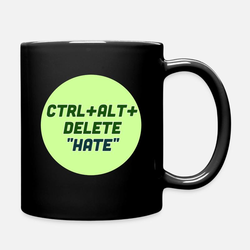 Ctrl alt delete hate! - Full Colour Mug - black