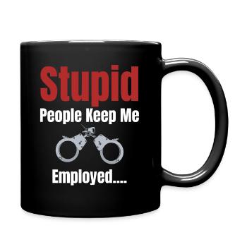 Dumme Leute Halten Mich Angestellt Lustiger - Tasse einfarbig - Schwarz - Rechts