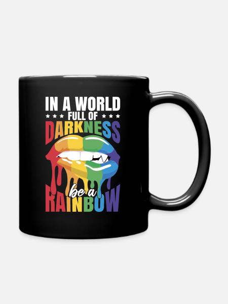 In A World Full of Darkness Be A Rainbow LGBT - Tasse einfarbig - Schwarz