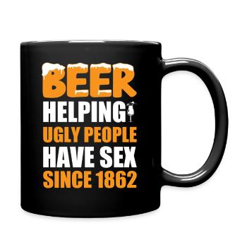 Beer: Seit 1862 hässlichen Menschen helfen, Sex zu haben. - Tasse einfarbig - Schwarz - Rechts