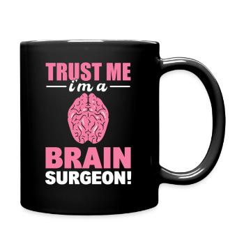 Trust Me, I'm A Brain Surgeon Arzt - Tasse einfarbig - Schwarz - Rechts
