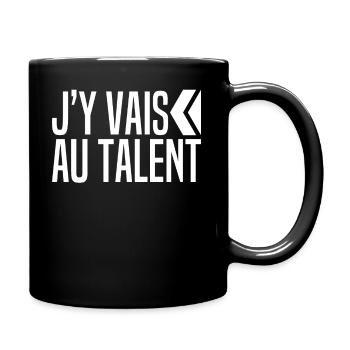 J'y Vais Au Talent Culot Humour Citation Francaise - Mug uni - noir - Droite