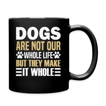 Les chiens ne sont pas toute notre vie, mais ils en font un tout - Mug uni - noir - Droite