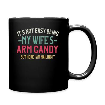Es ist nicht einfach, das Armbonbon meiner Frau zu sein - Tasse einfarbig - Schwarz - Rechts