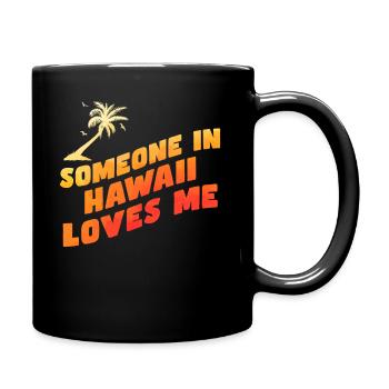 Jemand auf Hawaii liebt mich - Tasse einfarbig - Schwarz - Rechts