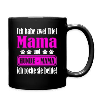 Ich habe zwei Titel Mama und Hundemama und rocke - Tasse einfarbig - Schwarz - Rechts
