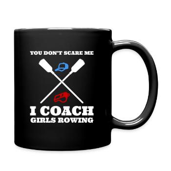 You Don't Scare Me I Coach Girls Rowing Trainer - Tasse einfarbig - Schwarz - Rechts