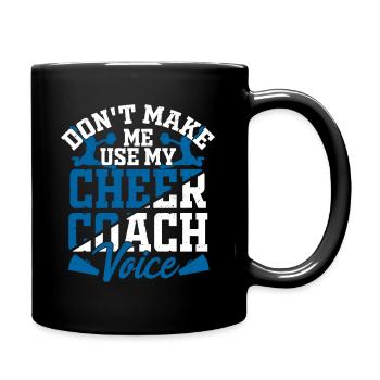 Don't Make Me Use My Cheer Coach Voice Cheerleader - Tasse einfarbig - Schwarz - Rechts