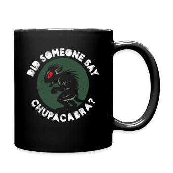 Did Someone Say Chupacabra Cryptid Researcher - Full Colour Mug - black - Right