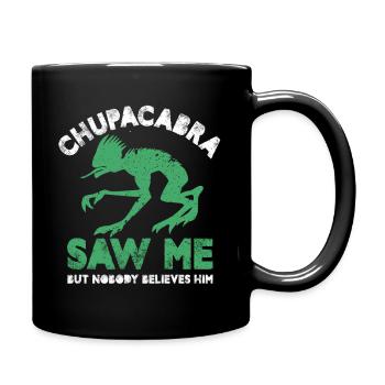 Chupacabr Saw Me But Nobody Believes Him - Tasse einfarbig - Schwarz - Rechts