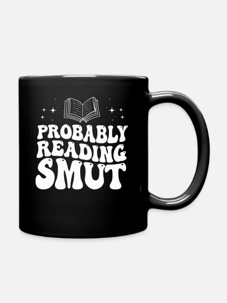 Wahrscheinlich lesen Schmutz Liebesromane Schmutz - Tasse einfarbig - Schwarz