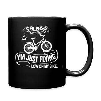 Ich fahre nicht zu schnell, ich fliege nur tief auf meinem Fahrrad. - Tasse einfarbig - Schwarz - Rechts