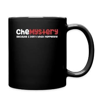 Chemistry, because I don't know what's happening. - Full Colour Mug - black - Right