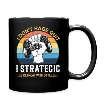 Ich gebe nicht auf, ich ziehe mich mit Stil strategisch zurück. - Tasse einfarbig - Schwarz - Rechts
